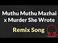Muthu Muthu Mazhai X Murder She Wrote Muthu Muthu Mazhai Remix Muthu Muthu Mazhai X Msw
