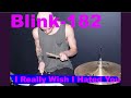 blink-182 - I Really Wish I Hated You - Drum Cover blink-182 - I Really Wish I Hated You - Drum Cover