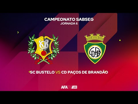 SC BUSTELO vs CD PAÇOS DE BRANDÃO - JORNADA 6