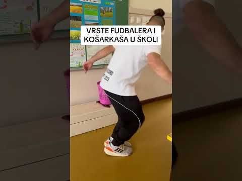 VRSTE FUDBALERA/KOŠARKAŠA U ŠKOLI!