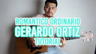 Romantico Ordinario - Gerardo Ortiz (TUTORIAL DE GUITARRA) @AldoGarcia