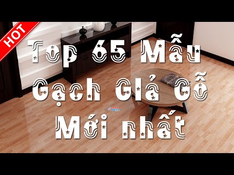 Top 65 Mẫu Gạch Giả Gỗ Giá Rẻ Nhập Khẩu Mới Nhất