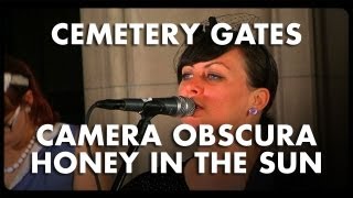 Camera Obscura  - Honey in the Sun - Cemetery Gates