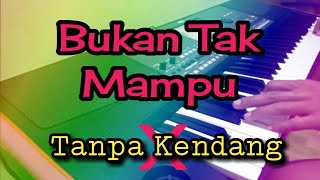 Download lagu Bukan Tak Mampu - Tanpa Kendang mp3