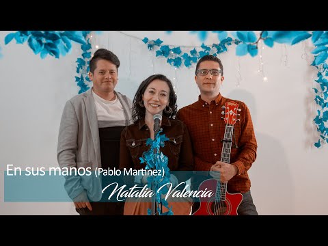 En sus manos (Pablo Martínez) -  Cover Natalia Valencia