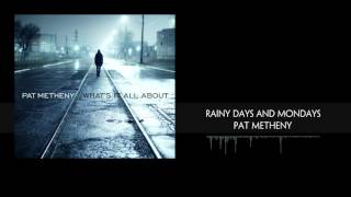 Rainy Days And Mondays - Pat Metheny