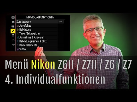 Nikon Z Kameramenü komplett erklärt – 4. Individualfunktionen Z6II – Z7II – Z6 – Z7 Deutsch –Kapitel