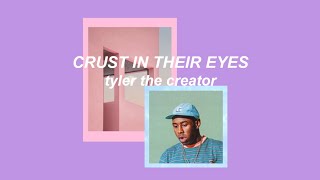 tyler the creator -  crust in their eyes (lyrics)