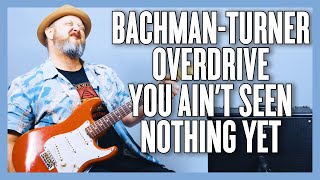 Bachman Turner Overdrive You Ain&#39;t Seen Nothing Yet Guitar Lesson + Tutorial