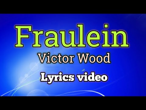 Fraulein - Victor Wood (Lyrics Video)