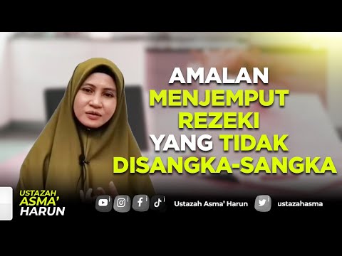 AMALAN MEMBUKA PINTU REZEKI YANG TIDAK DISANGKA SANGKA I USTAZAH ASMA' HARUN 2023