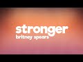 Britney Spears - Stronger (Lyrics)