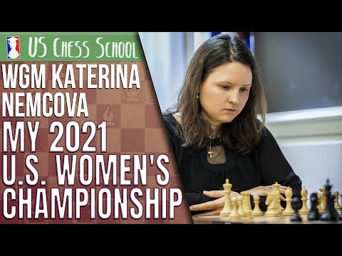 WGM Katerina Nemcova: My 2021 U.S. Women's Championship | U.S. Chess School 11.16.2021