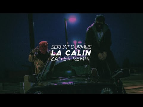 Serhat Durmus - La Câlin (Zaitex Remix)