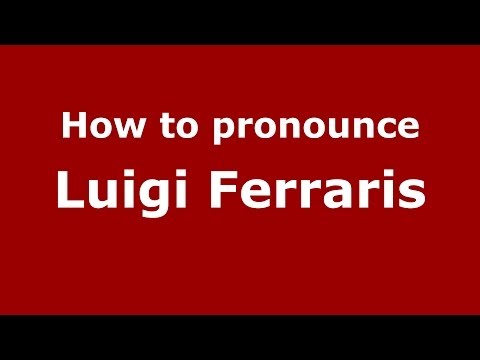 How to pronounce Luigi Ferraris (Italian/Italy) - PronounceNames.com