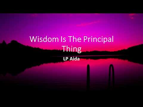 Wisdom Is The Principal Thing - LP AIDA (LYRICS)