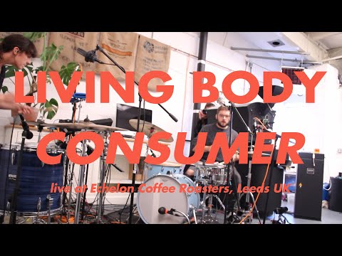 LIVING BODY /// 'CONSUMER' live at Echelon Coffee Roasters