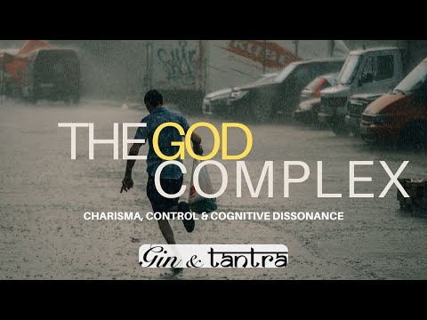 The God Complex: Charisma, Control & Cognitive Dissonance