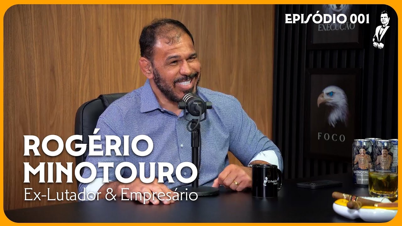 DO RINGUE AOS NEGÓCIOS (Rogério Minotouro) | O Padrinho Podcast | #001