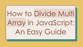Download the video "How to Divide Multi Array in JavaScript: An Easy Guide"