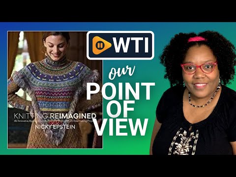 Knitting Reimagined Book - WTI product video review