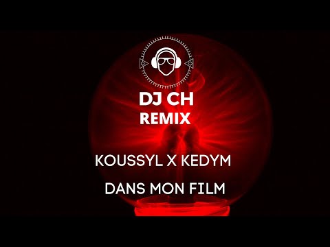 kooseyl x kedym - dans mon film REMIX DJ CH