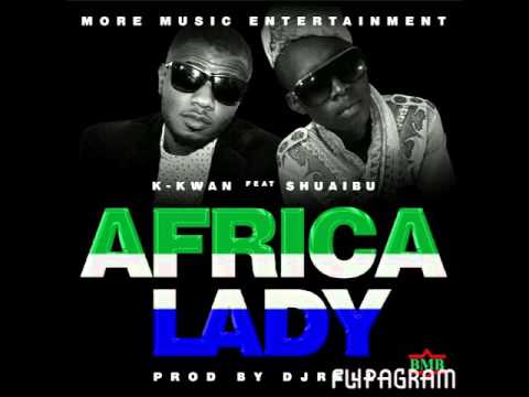 K-Kwan- Africa Lady ft Shuaibu