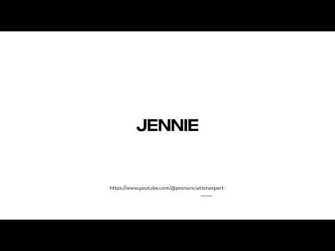 How to pronounce Jennie