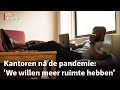 Gaan we straks weer met z'n allen op kantoor werken?