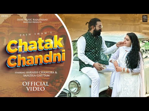 Chatak Chandni Official Video : Zain Imam | Sanzila gautam / Aakash changra | Doss Music Rajasthani