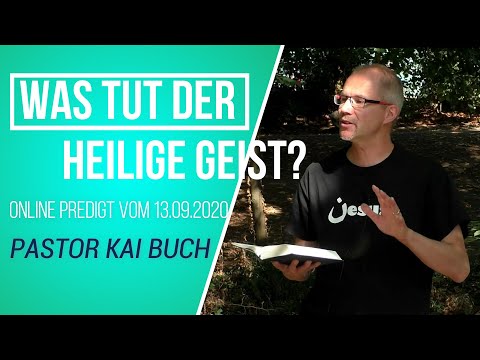 Online Predigt vom 13.09.2020 - Was tut der Heilige Geist? von Pastor Kai Buch