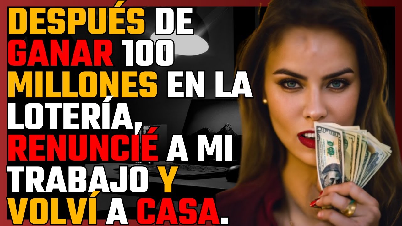 Después de ganar 100 MILLONES en la LOTERÍA, renuncié a mi TRABAJO y volví a CASA...