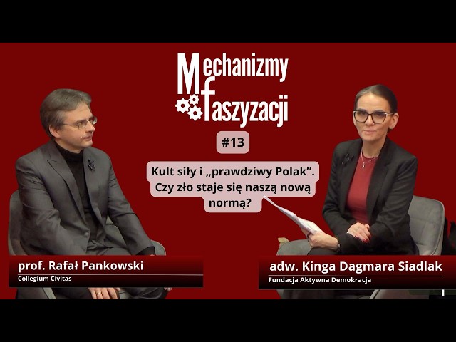 Mechanizmy faszyzacji #13 "Kult siły i prawdziwy Polak". Czy zło staje się naszą nową normą?