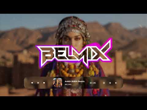 BELMIX – Ankin Ankin | Amazigh Traditional Remix