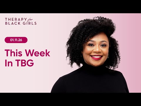 This Week In Therapy for Black Girls - Jan. 11, 2026