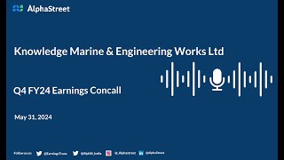 Knowledge Marine & Engineering Works Q4 FY2023-24 Earnings Conference Call