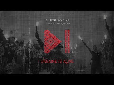 DJ for Ukraine — Ukraine is Alive (feat. Inplus & Iana Kovalova)
