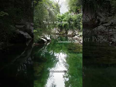 Quote: "To err is human,  to forgive divine." by Alexander Pope