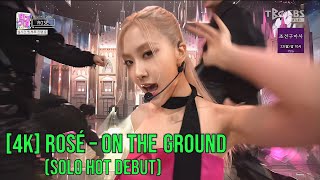 [ 4K LIVE ] ROSÉ - On the Ground (Solo Hot Debut) [ 210314 SBS Inkigayo ]