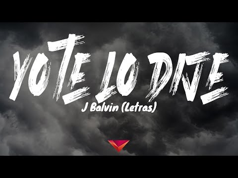 J Balvin - Yo Te Lo Dije (Letras)