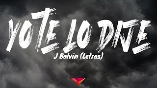 J Balvin - Yo Te Lo Dije (Letras)