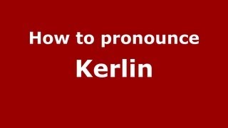 How to pronounce Kerlin