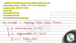 Suppose \\( f \\) is continuous on \\( [a, b] \\), differentiable on \\( (a, b) \\) and satisfies \\( f...
