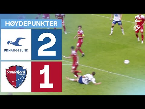Haugesund 2 - 1 Sandefjord - Høydepunkter