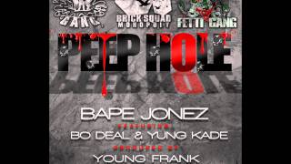 BAPE JONEZ- PEEP HOLE FEAT. BO DEAL & YUNG KADE [FETTI GANG] PRODUCED BY YUNG FRANK