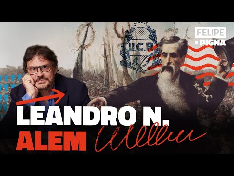 The father of the Radical Civic Union: Leandro N. Alem. Felipe Pigna