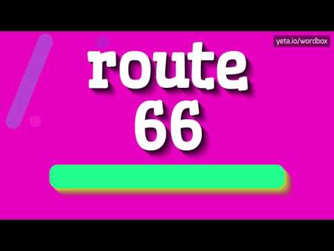 ROUTE 66 - HOW TO PRONOUNCE IT!?