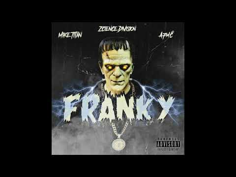 Franky = Mike Titan X A7Mc X Zcience Division