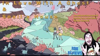 In Love With A Ghost & Snail's House - interdimensional portal leading to a cute place - Rob Reviews