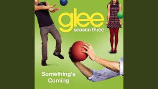 Something&#39;s Coming (Glee Cast Version)